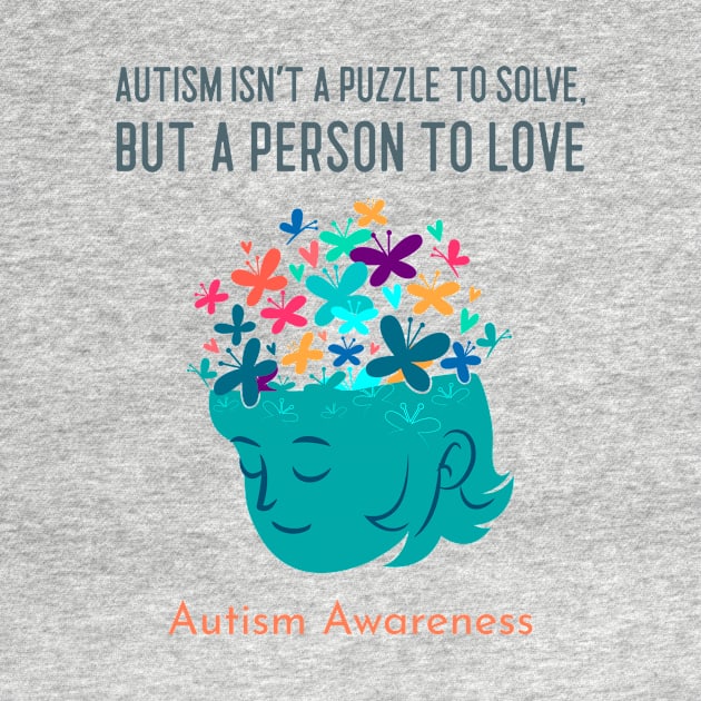 Autism Isn't a Puzzle to Solve, But a Person to Love: Autism Awareness by u4upod